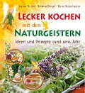 Lecker kochen mit den Naturgeistern - Jeanne Ruland, Sabrina Dengel, Diana Holzschuster