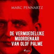 Cover-Bild zum Titel 'De vermoedelijke moordenaar van Olof Palme' von 'Marc Pennartz'