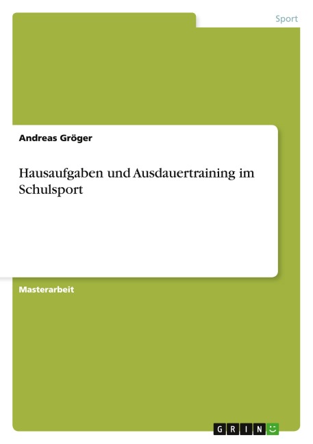 Hausaufgaben und Ausdauertraining im Schulsport - Andreas Gröger