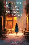 Cover-Bild zum Titel 'Dort, wo meine Träume wohnen' von 'Heidi Engel'