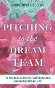 Cover-Bild zum Titel 'Pitching to the Dream Team' von 'Christopher Bollas'