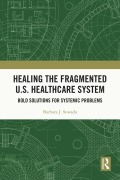 Cover-Bild zum Titel 'Healing the Fragmented U.S. Healthcare System' von 'Barbara Sowada'