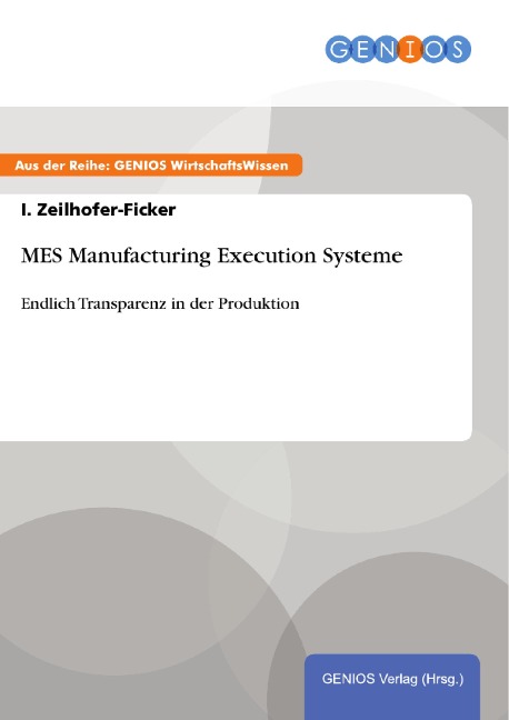 MES Manufacturing Execution Systeme - I. Zeilhofer-Ficker