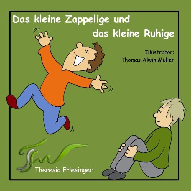 Das kleine Zappelige und das kleine Ruhige - Theresia Friesinger