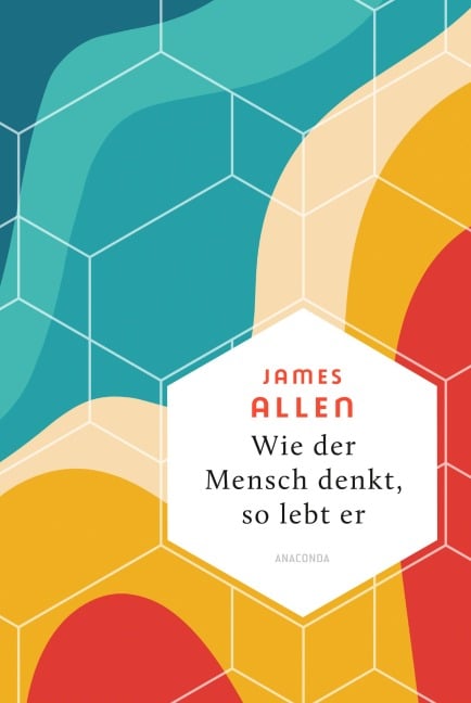 Wie der Mensch denkt, so lebt er - James Allen