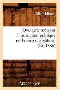 Quelques Mots Sur l'Instruction Publique En France (5e Édition) (Éd.1886) - Michel Bréal
