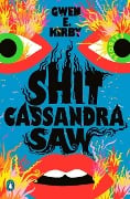 Cover-Bild zum Titel 'Shit Cassandra Saw' von 'Gwen E. Kirby'