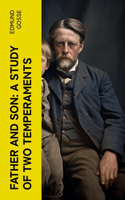 Father and Son: A Study of Two Temperaments - Edmund Gosse