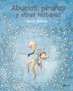 Cover-Bild zum Titel 'Abuelos, Pirañas Y Otras Historias' von 'Rocio Bonilla'
