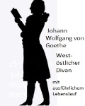 Cover-Bild zum Titel 'Johann Wolfgang von Goethe - West-östlicher Divan und ausführliche Biographie' von 'Johann Wolfgang von Goethe, Johann Weidermark'