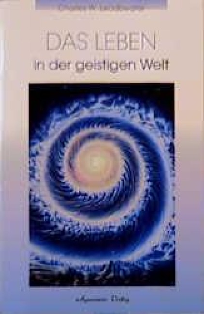 Das Leben in der Geistigen Welt - Charles W. Leadbeater