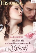 Cover-Bild zum Titel 'Erfüllen Sie meinen Herzenswunsch, Mylord!' von 'Mary Nichols'