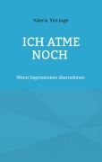 Cover-Bild zum Titel 'Ich atme noch' von 'Valeria van Lage'