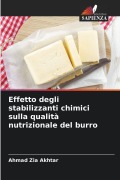Cover-Bild zum Titel 'Effetto degli stabilizzanti chimici sulla qualità nutrizionale del burro' von 'Ahmad Zia Akhtar'
