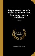 Cover-Bild zum Titel 'Du protestantisme et de toutes les hérésies dans leur rapport avec le socialisme; Tome 1' von 'Auguste Nicolas'