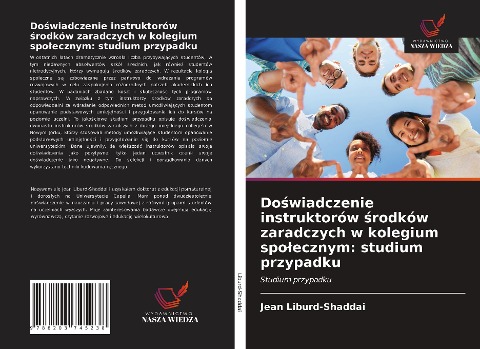Do¿wiadczenie instruktorów ¿rodków zaradczych w kolegium spo¿ecznym: studium przypadku - Jean Liburd-Shaddai