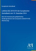 Cover-Bild zum Titel 'Leitlinie (EU) 2015/510 der Europäischen Zentralbank vom 19. Dezember 2014' von 'Europäische Zentralbank'