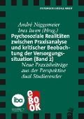 Psychosoziale Realitäten zwischen Praxisanalyse und kritischer Beoabachtung der Versorgungssituation (Band 2) - 