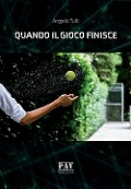 Cover-Bild zum Titel 'Quando il gioco finisce' von 'Angelo Tulli'
