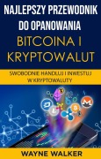 Cover-Bild zum Titel 'Najlepszy Przewodnik Do Opanowania Bitcoina i Kryptowalut' von 'Wayne Walker'