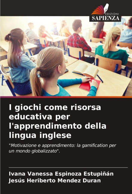 I giochi come risorsa educativa per l'apprendimento della lingua inglese - Ivana Vanessa Espinoza Estupiñán, Jesús Heriberto Mendez Duran