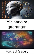 Visionnaire quantitatif - Fouad Sabry