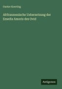 Altfranzoesische Uebersetzung der Emedia Amoris des Ovid - Gustav Koerting