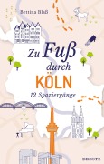 Cover-Bild zum Titel 'Zu Fuß durch Köln' von 'Bettina Blaß'
