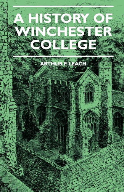 A History Of Winchester College - Arthur F. Leach