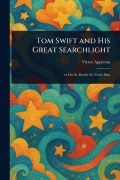 Cover-Bild zum Titel 'Tom Swift and His Great Searchlight' von 'Victor Appleton'