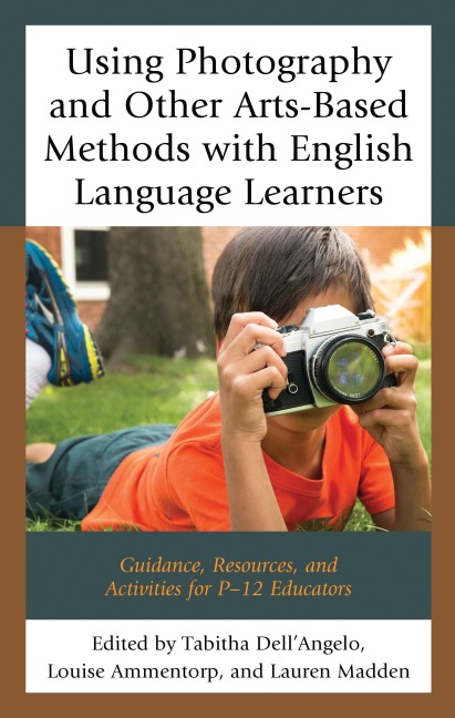 Using Photography and Other Arts-Based Methods With English Language Learners - 
