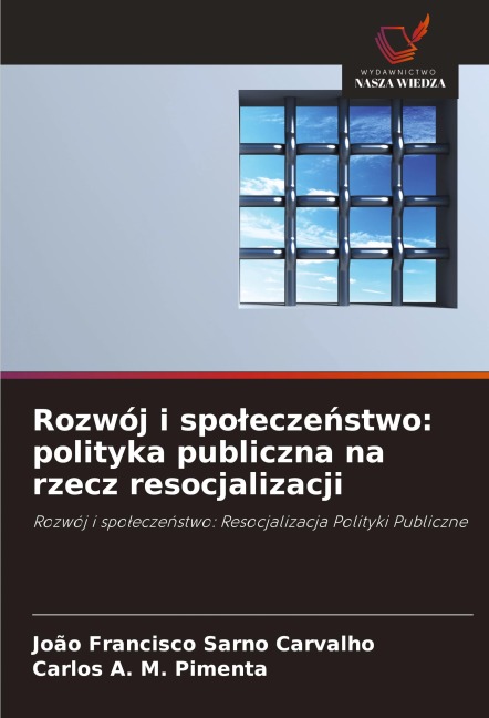 Rozwój i spo¿ecze¿stwo: polityka publiczna na rzecz resocjalizacji - João Francisco Sarno Carvalho, Carlos A. M. Pimenta