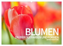 Cover-Bild zum Titel 'BLUMEN Zauber der Farben und Formen (Wandkalender 2026 DIN A2 quer), CALVENDO Monatskalender' von 'Bernd Maertens'