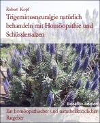 Trigeminusneuralgie natürlich behandeln mit Homöopathie und Schüsslersalzen - Robert Kopf