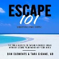 Escape 101 Lib/E: The Four Secrets to Taking a Career Break Without Losing Your Money or Your Mind - Dan Clements, Tara Gignac