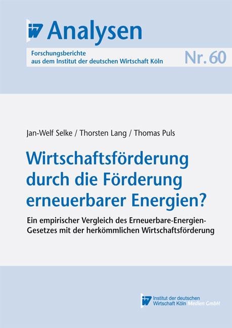 Wirtschaftsförderung durch die Förderung erneuerbarer Energien? - Jan-Welf Selke, Thomas Puls, Thorsten Lang