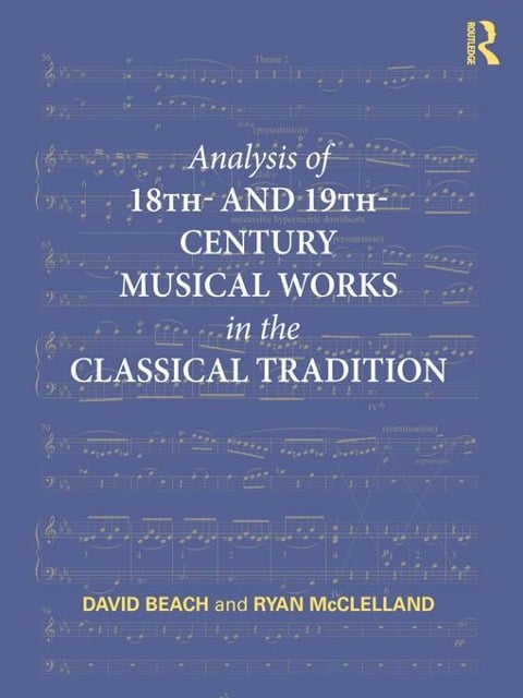 Analysis of 18th- and 19th-Century Musical Works in the Classical Tradition - David Beach, Ryan Mcclelland