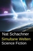 Cover-Bild zum Titel 'Simultane Welten: Science Fiction' von 'Nat Schachner'