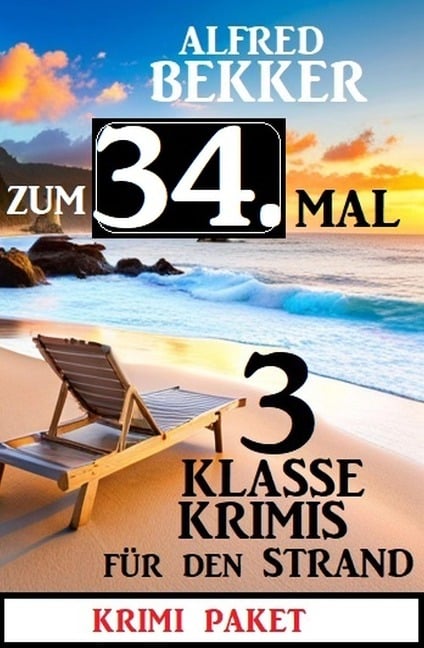 Zum 34. Mal 3 klasse Krimis für den Strand - Alfred Bekker