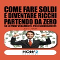 Cover-Bild zum Titel 'Come fare soldi e diventare ricchi partendo da zero' von 'Dario Abate'