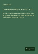 Cover-Bild zum Titel 'Les femmes célèbres de 1789 à 1795' von 'E. Lairtullier'
