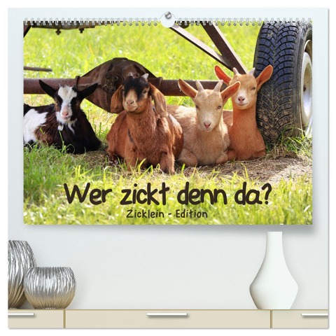Wer zickt denn da? - Zicklein-Edition (hochwertiger Premium Wandkalender 2025 DIN A2 quer), Kunstdruck in Hochglanz - Sabine Löwer