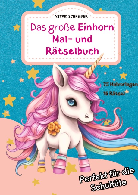 Das große EINHORN Mal- und Rätselbuch. Perfekt für die Schultüte. - Astrid Schneider