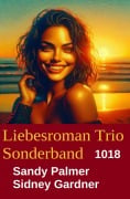 Cover-Bild zum Titel 'Liebesroman Trio Sonderband 1018' von 'Sidney Gardner, Sandy Palmer'