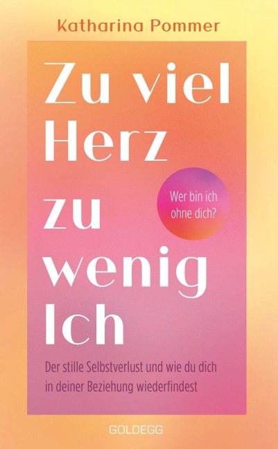 Zu viel Herz zu wenig Ich - Katharina Pommer