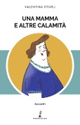 Una mamma e altre calamità - Valentina Sturli