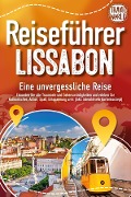 Cover-Bild zum Titel 'REISEFÜHRER LISSABON - Eine unvergessliche Reise: Erkunden Sie alle Traumorte und Sehenswürdigkeiten und erleben Sie Kulinarisches, Action, Spaß, Entspannung uvm. (inkl. interaktivem Kartenkonzept)' von 'Travel World'