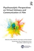 Cover-Bild zum Titel 'Psychoanalytic Perspectives on Virtual Intimacy and Communication in Film' von ''