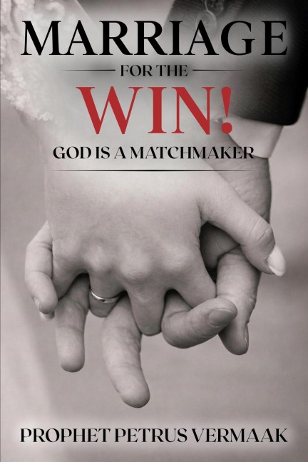 Marriage For The Win: God Is A Matchmaker - Petrus Vermaak
