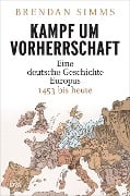 Cover-Bild zum Titel 'Kampf um Vorherrschaft' von 'Brendan Simms'
